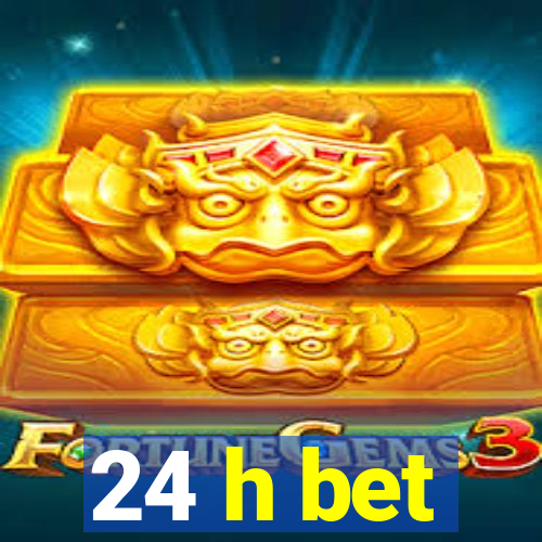 24 h bet