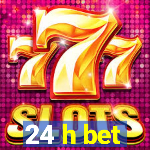 24 h bet