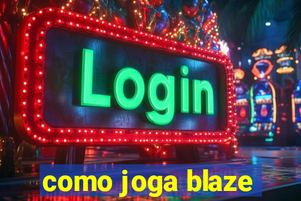 como joga blaze