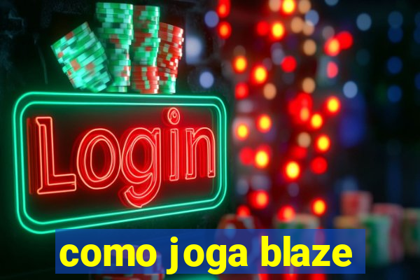 como joga blaze