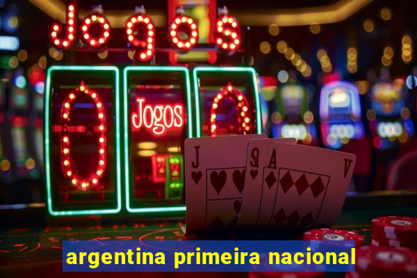 argentina primeira nacional