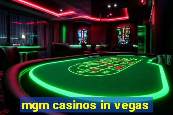 mgm casinos in vegas