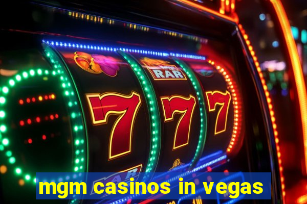 mgm casinos in vegas