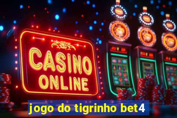 jogo do tigrinho bet4