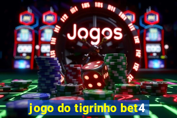 jogo do tigrinho bet4