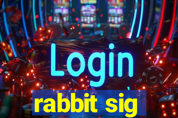 rabbit sig