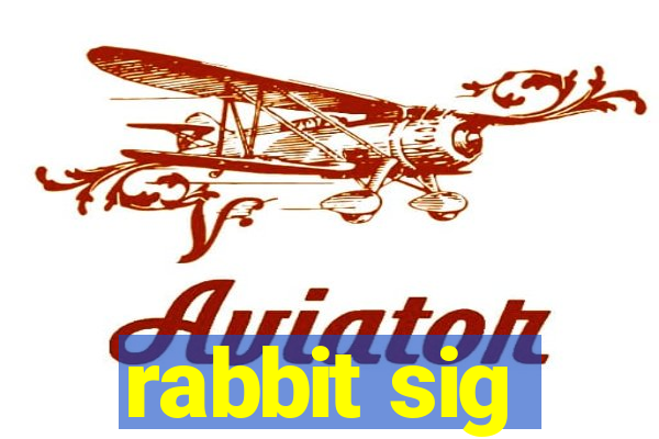 rabbit sig