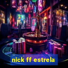 nick ff estrela