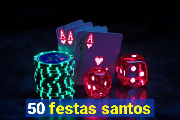 50 festas santos