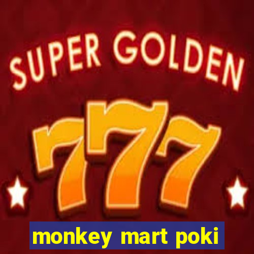 monkey mart poki