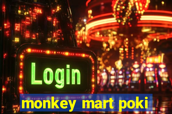 monkey mart poki