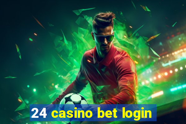 24 casino bet login