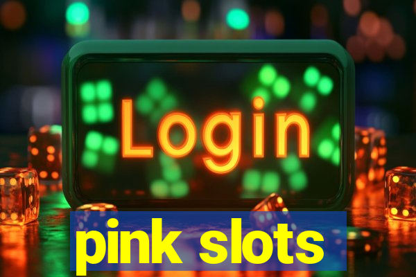 pink slots