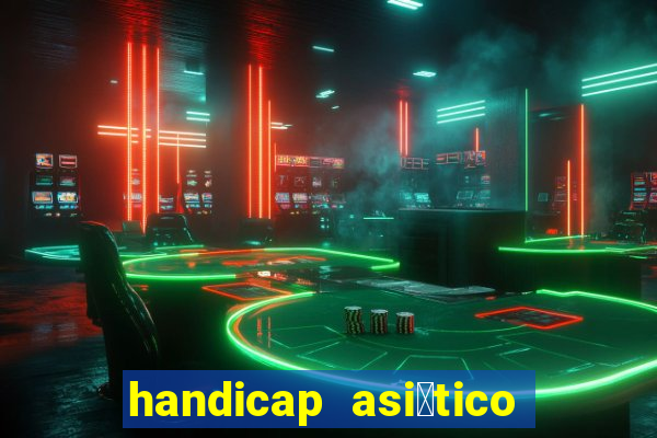 handicap asi谩tico - 1.5