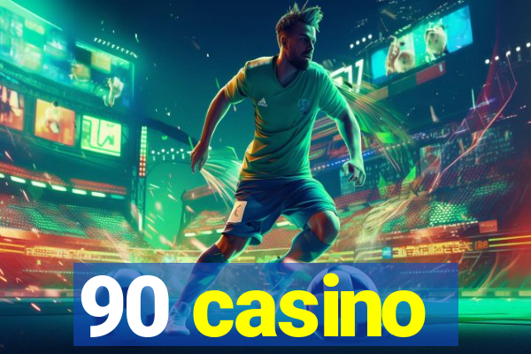 90 casino