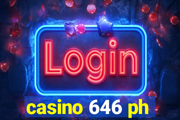 casino 646 ph