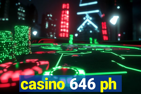 casino 646 ph