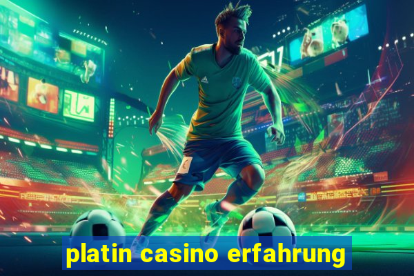 platin casino erfahrung