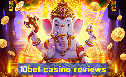 10bet casino reviews