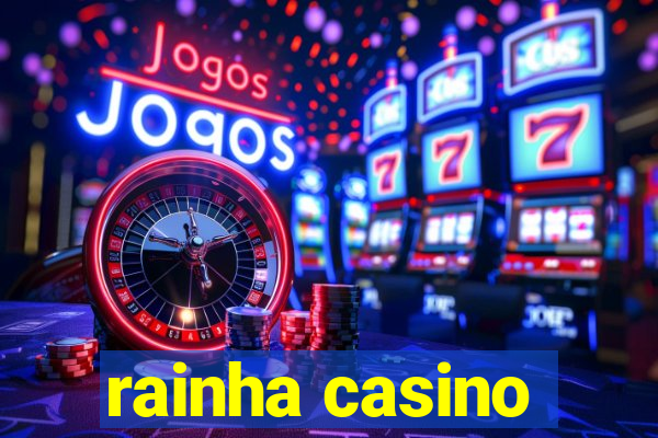 rainha casino