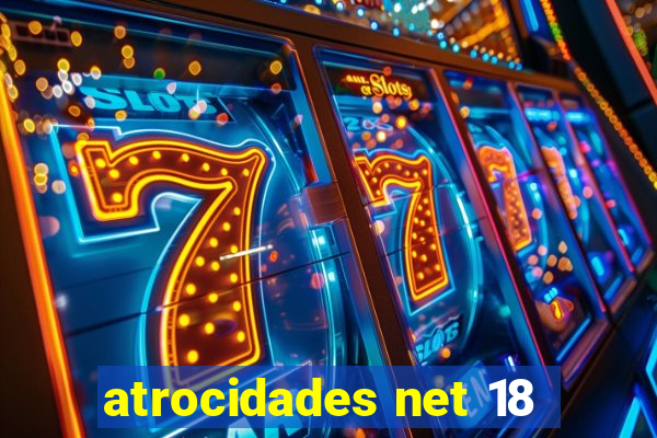 atrocidades net 18