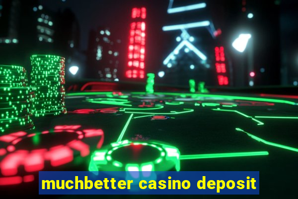 muchbetter casino deposit