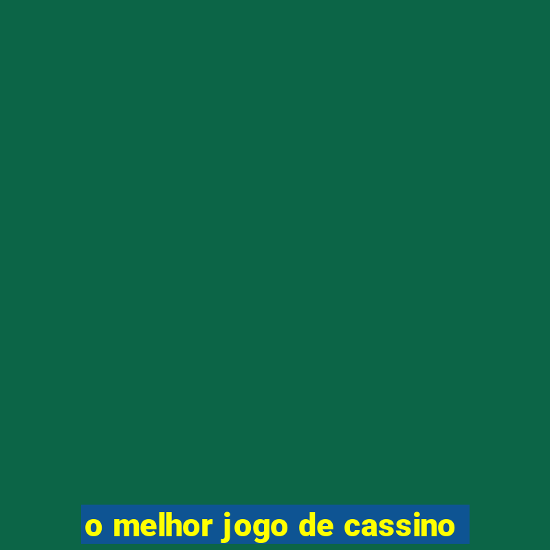 o melhor jogo de cassino