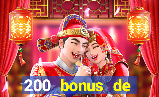 200 bonus de dép?t de casino