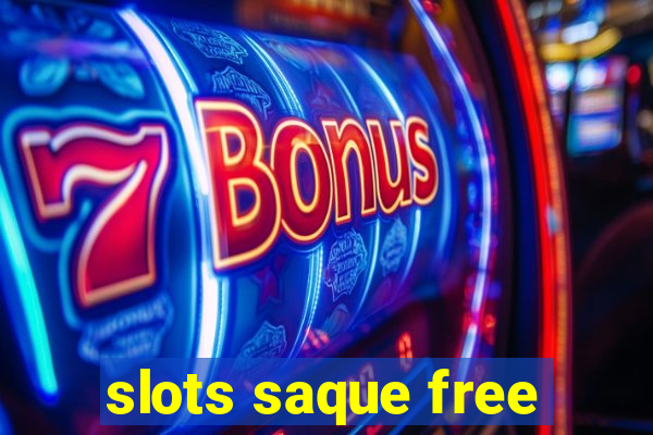 slots saque free