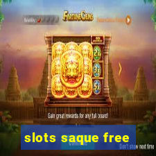 slots saque free