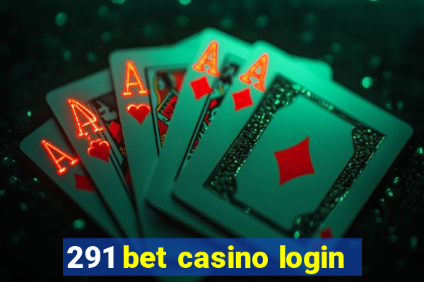 291 bet casino login