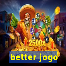 better jogo