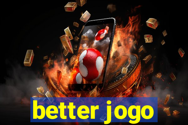 better jogo