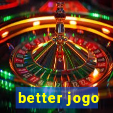 better jogo