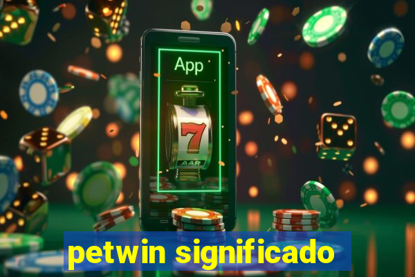 petwin significado