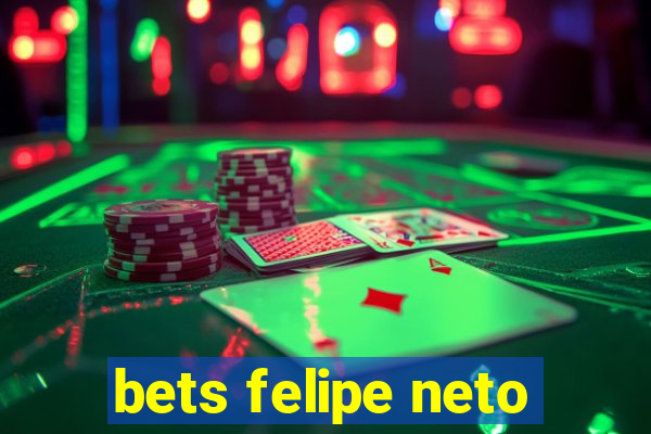 bets felipe neto