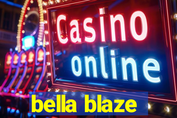 bella blaze