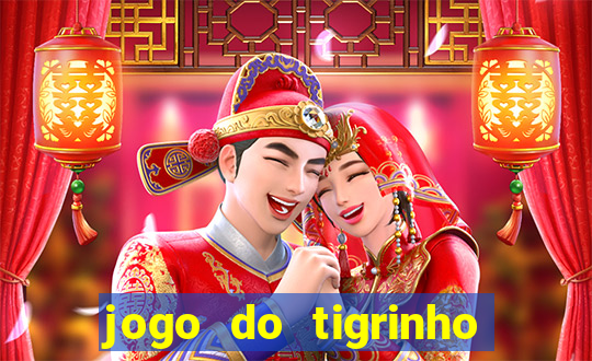 jogo do tigrinho que ganha b么nus