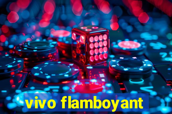 vivo flamboyant