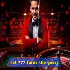 rat 777 turns the gears