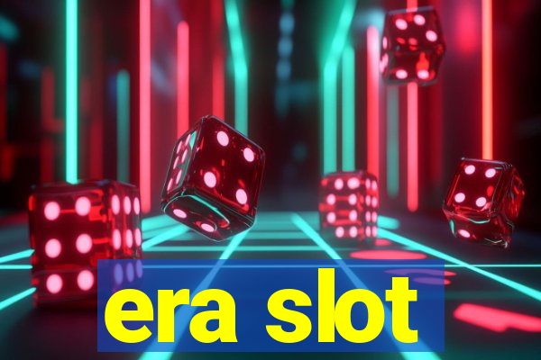 era slot