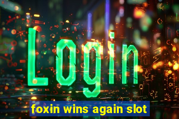 foxin wins again slot