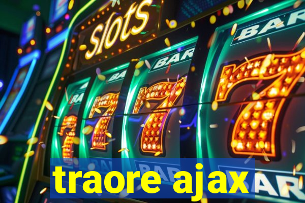 traore ajax