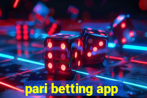 pari betting app