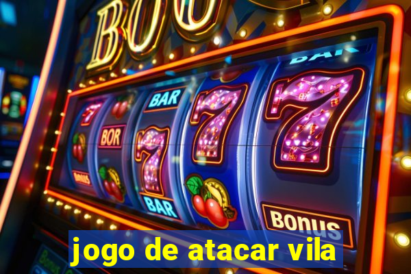 jogo de atacar vila