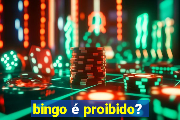 bingo é proibido?