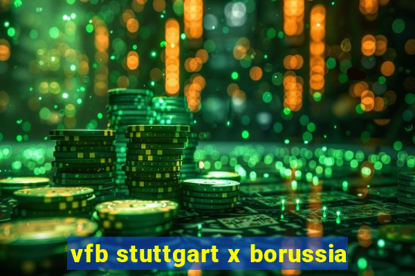 vfb stuttgart x borussia