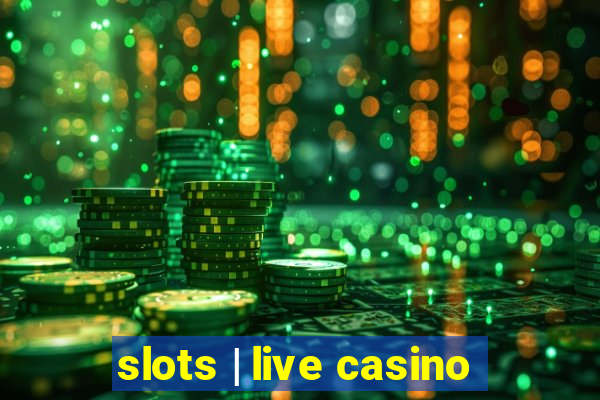 slots | live casino