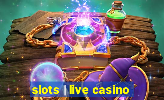 slots | live casino