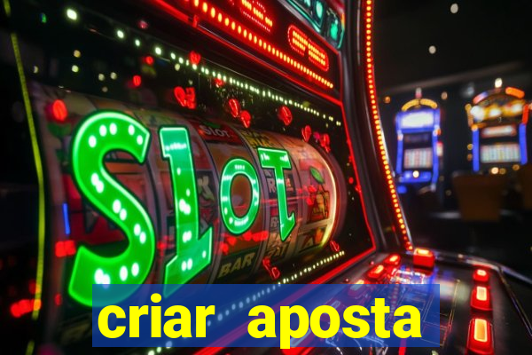 criar aposta estrela bet